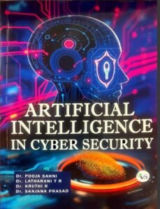 Text book entitled “Artificial Intelligence in Cyber Security” published by Scientific International Publishing House, ISBN: 978-93-7196-121-9, Year of Allotment of ISBN: 2025.